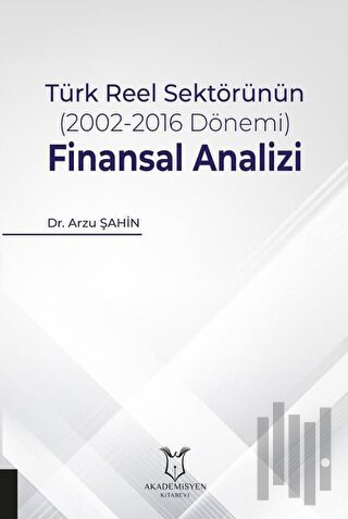 Türk Reel Sektörünün (2002-2016 Dönemi) Finansal Analizi | Kitap Ambar