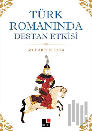 Türk Romanında Destan Etkisi | Kitap Ambarı