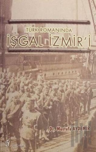 Türk Romanında İşgal İzmir'i | Kitap Ambarı