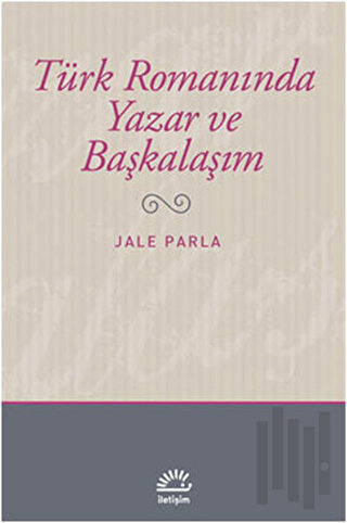 Türk Romanında Yazar ve Başkalaşım | Kitap Ambarı