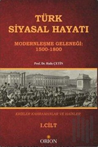 Türk Siyasal Hayatında Krizler Kahramanlar ve Hainler 1. Cilt | Kitap 