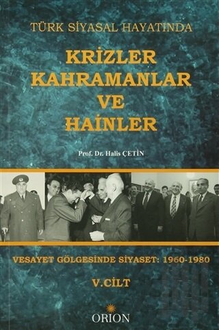 Türk Siyasal Hayatında Krizler Kahramanlar ve Hainler 5. Cilt | Kitap 