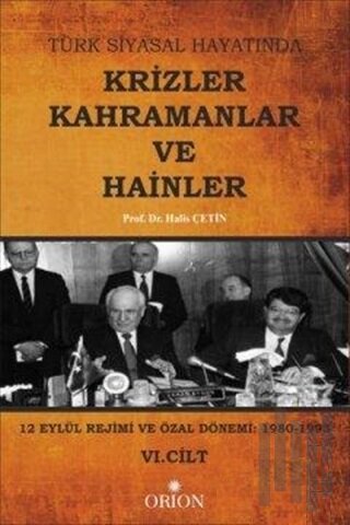 Türk Siyasal Hayatında Krizler Kahramanlar ve Hainler 6. Cilt | Kitap 