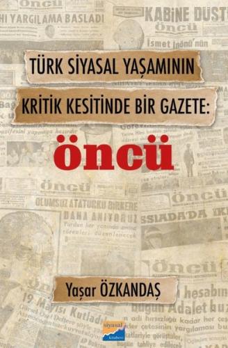 Türk Siyasal Yaşamının Kritik Kesitinde Bir Gazete: Öncü | Kitap Ambar