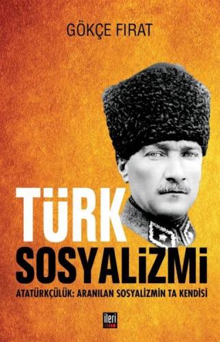 Türk Sosyalizmi: Atatürkçülük - Aranılan Sosyalizmin Ta Kendisi (Ciltl