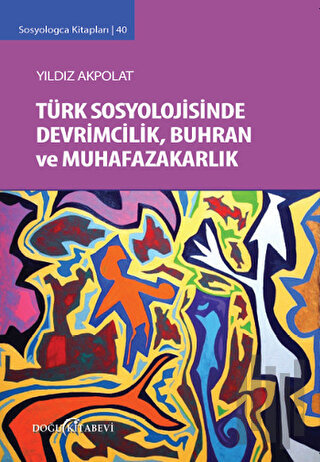 Türk Sosyolojisinde Devrimcilik, Buhran ve Muhafazakarlık Tartışmaları