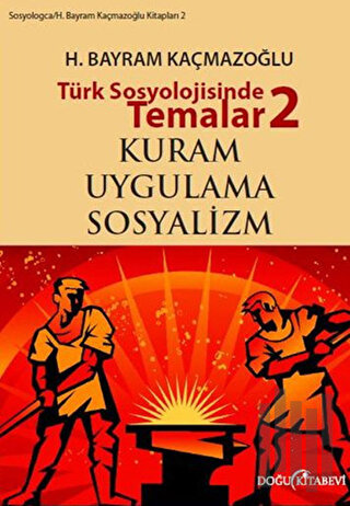 Türk Sosyolojisinde Temalar 2: Kuram - Uygulama - Sosyalizm | Kitap Am
