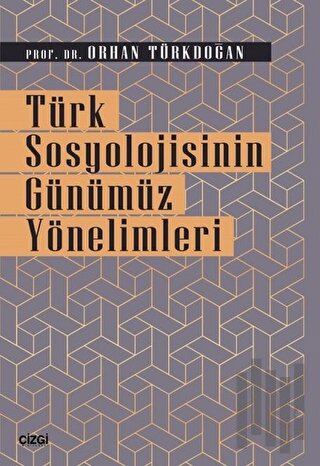 Türk Sosyolojisinin Günümüz Yönelimleri