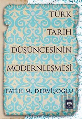 Türk Tarih Düşüncesinin Modernleşmesi | Kitap Ambarı