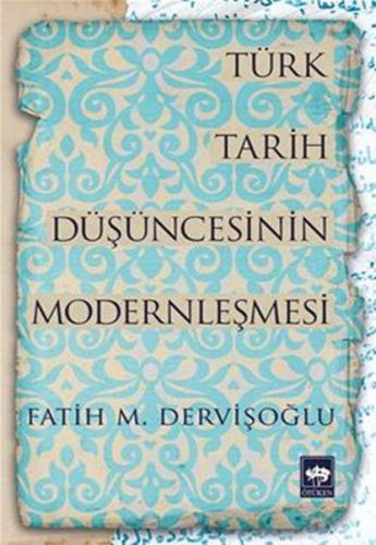Türk Tarih Düşüncesinin Modernleşmesi | Kitap Ambarı
