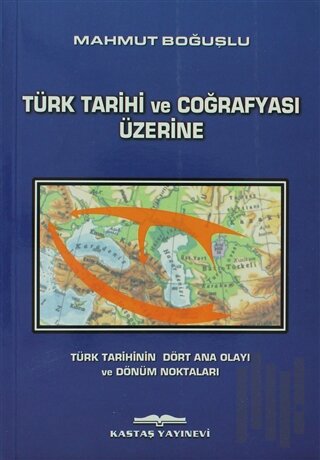 Türk Tarihi ve Coğrafyası Üzerine | Kitap Ambarı