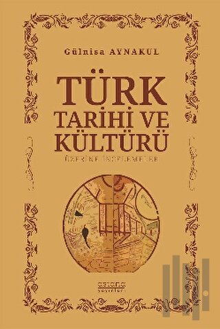 Türk Tarihi ve Kültürü Üzerine İncelemeler | Kitap Ambarı