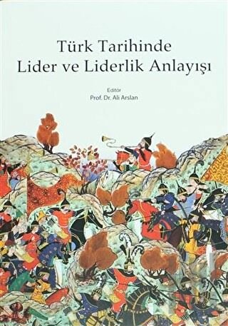 Türk Tarihinde Lider ve Liderlik Anlayışı | Kitap Ambarı