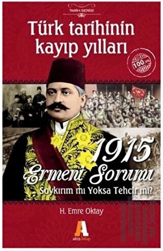 Türk Tarihinin Kayıp Yılları - 1915 Ermeni Sorunu | Kitap Ambarı