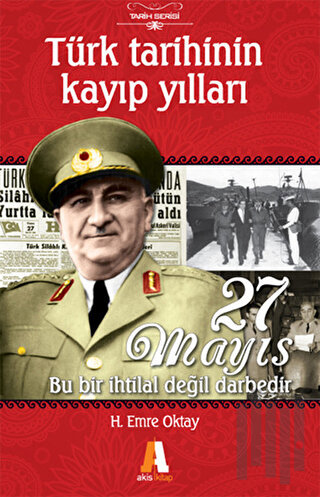 Türk Tarihinin Kayıp Yılları - 27 Mayıs | Kitap Ambarı