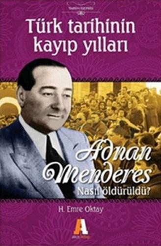 Türk Tarihinin Kayıp Yılları Adnan Menderes Nasıl Öldürüldü? | Kitap A