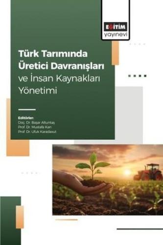 Türk Tarımında Üretici Davranışları ve İnsan Kaynakları Yönetimi | Kit