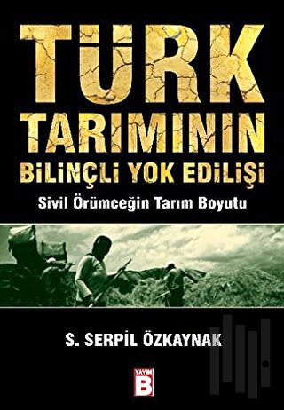 Türk Tarımının Bilinçli Yok Edilişi | Kitap Ambarı