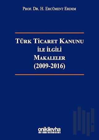 Türk Ticaret Kanunu ile İlgili Makaleler (2009-2016) (Ciltli)