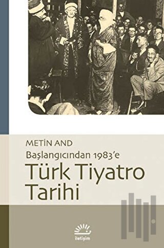 Türk Tiyatro Tarihi - Başlangıcından 1983’e | Kitap Ambarı