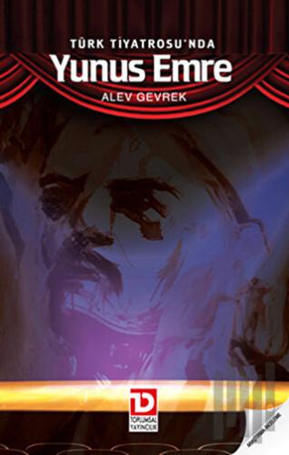 Türk Tiyatrosu’nda Yunus Emre | Kitap Ambarı