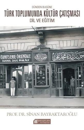 Dünden Bugüne Türk Toplumunda Kültür Çatışması: Dil ve Eğitim | Kitap 