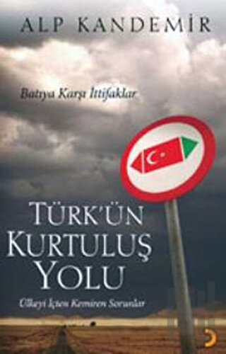 Türk’ün Kurtuluş Yolu Ülkeyi İçten Kemiren Sorunlar