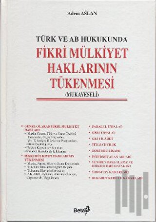 Türk ve AB Hukukunda Fikri Mülkiyet Haklarının Tükenmesi (Ciltli)