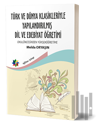 Türk ve Dünya Klasikleriyle Yapılandırılmış Dil ve Edebiyat Öğretimi |
