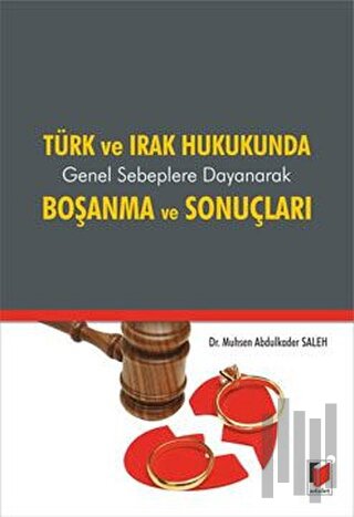 Türk ve Irak Hukukunda Genel Sebeplere Dayanarak Boşanma ve Sonuçları