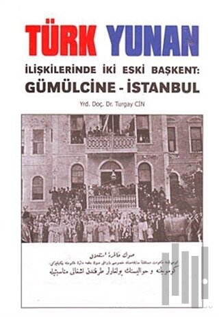 Türk Yunan İlişkilerinde İki Eski Başkent: Gümülcine - İstanbul | Kita