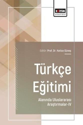 Türkçe Eğitimi Alanında Uluslararası Araştırmalar 4 | Kitap Ambarı