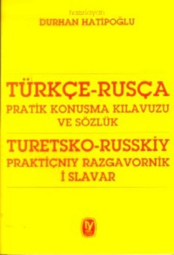 Türkçe - Rusça Pratik Konuşma Kılavuzu ve Sözlük - Turetsko - Russkiy 
