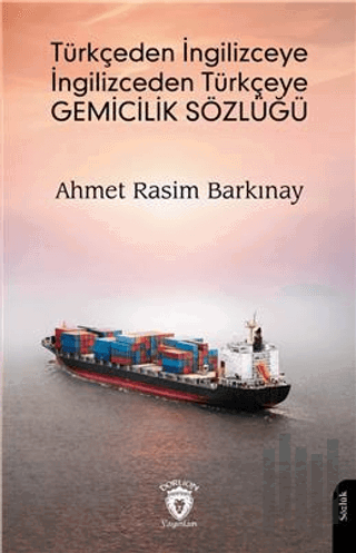 Türkçeden İngilizceye İngilizceden Türkçeye Gemicilik Sözlüğü | Kitap 