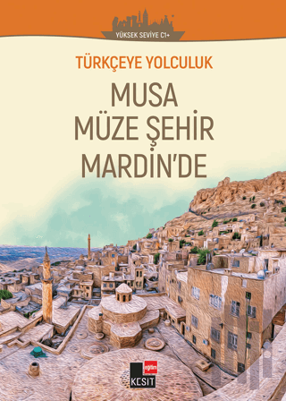Türkçeye Yolculuk - Musa Müze Şehir Mardin'de (Yüksek Seviye C1+)