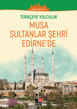 Türkçeye Yolculuk - Musa Sultanlar Şehri Edirne'de (Yüksek Seviye C1+ )