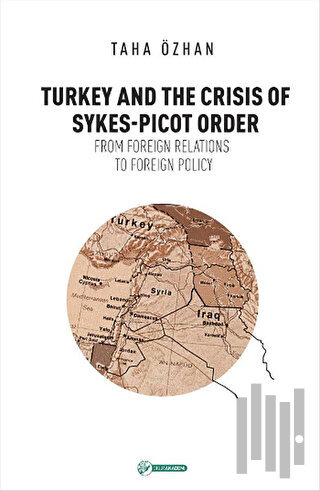 Turkey And The Crisis Of Sykes-Picot Order | Kitap Ambarı