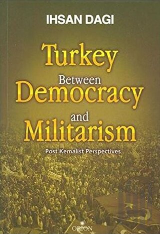 Turkey Between Democracy and Militarism | Kitap Ambarı