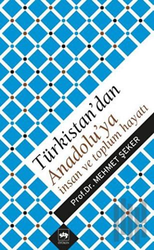 Türkistan’dan Anadolu’ya İnsan ve Toplum Hayatı | Kitap Ambarı
