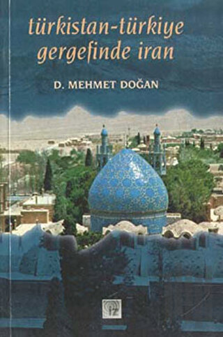 Türkistan-Türkiye Gergefinde İran | Kitap Ambarı