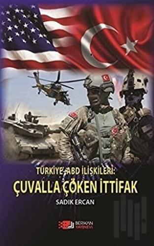 Türkiye ABD İlişkileri: Çuvalla Çöken İttifak