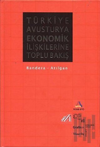Türkiye Avusturya Ekonomik İlişkilerine Toplu Bakış (Ciltli) | Kitap A