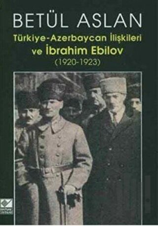 Türkiye-Azerbaycan İlişkileri ve İbrahim Ebilov | Kitap Ambarı
