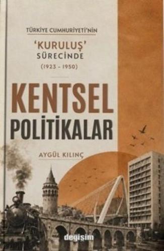 Türkiye Cumhuriyeti'nin Kuruluş Sürecinde Kentsel Politikalar (1923 - 1950)