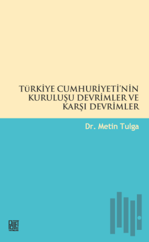 Türkiye Cumhuriyetinin Kuruluşu Devrimler ve Karşı Devrimler | Kitap A