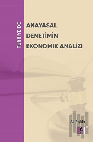 Türkiye’de Anayasal Denetimin Ekonomik Analizi
