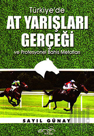 Türkiye’de At Yarışları Gerçeği ve Profesyonel Bahis Metotları | Kitap