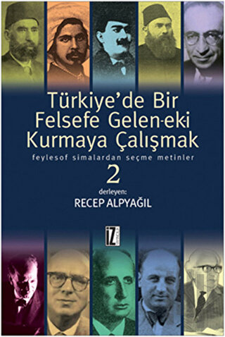Türkiye’de Bir Felsefe Gelen-ek-i Kurmaya Çalışmak 2 (Ciltli) | Kitap 