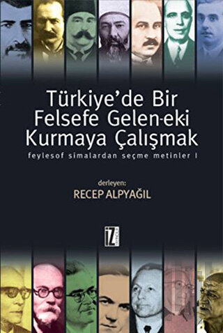 Türkiye’de Bir Felsefe Gelen-ek-i Kurmaya Çalışmak (Ciltli) | Kitap Am