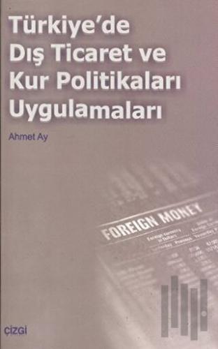 Türkiye’de Dış Ticaret ve Kur Politikaları Uygulamaları | Kitap Ambarı